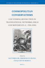 Cosmopolitan Conservatisms: Countering Revolution in Transnational Networks, Ideas and Movements (c. 1700‒1930)