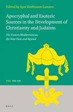 Apocryphal and Esoteric Sources in the Development of Christianity and Judaism: The Eastern Mediterranean, the Near East, and Beyond