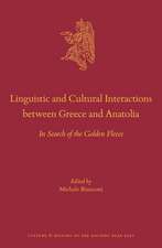 Linguistic and Cultural Interactions between Greece and Anatolia: In Search of the Golden Fleece