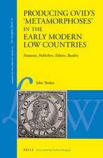 Producing Ovid’s 'Metamorphoses' in the Early Modern Low Countries: Paratexts, Publishers, Editors, Readers