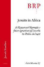 Jesuits in Africa: A Historical Narrative from Ignatius of Loyola to Pedro Arrupe