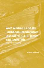 Walt Whitman and His Caribbean Interlocutors: José Martí, C.L.R. James, and Pedro Mir: Song and Countersong