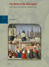 The Birth of the Metropolis: Urban Spaces and Social Life in Medieval Paris