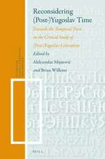 Reconsidering (Post-)Yugoslav Time: Towards the Temporal Turn in the Critical Study of (Post)-Yugoslav Literatures