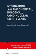 International Law and Chemical, Biological, Radio-Nuclear (CBRN) Events: Towards an All-Hazards Approach