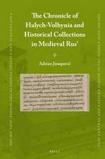 The Chronicle of Halych-Volhynia and Historical Collections in Medieval Rus’