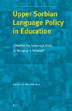 Upper Sorbian Language Policy in Education: Bringing the Language Back, or Bringing It Forward?