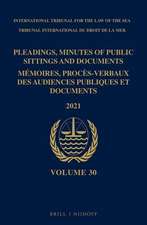 Pleadings, Minutes of Public Sittings and Documents / Mémoires, procès-verbaux des audiences publiques et documents, Volume 30 (2021)