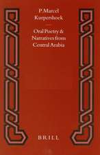 Oral Poetry and Narratives from Central Arabia, Volume 2 Story of a Desert Knight: The Legend of Šlēwīḥ al-‘Aṭāwi and other ‘Utaybah Heroes. An Edition with Translation and Introduction