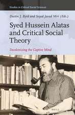 Syed Hussein Alatas and Critical Social Theory: Decolonizing the Captive Mind