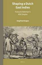 Shaping a Dutch East Indies: François Valentyn’s VOC Empire