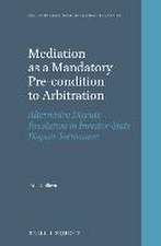 Mediation as a Mandatory Pre-condition to Arbitration: Alternative Dispute Resolution in Investor-State Dispute Settlement