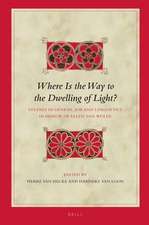 Where Is the Way to the Dwelling of Light?: Studies in Genesis, Job and Linguistics in Honor of Ellen van Wolde