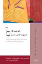 Joy Denied, Joy Rediscovered: From Classical Greek Literature to Byzantine Christianity