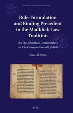 Rule-Formulation and Binding Precedent in the <i>Madhhab</i>-Law Tradition: Ibn Quṭlūbughā’s Commentary on <i>The Compendium</i> of Qudūrī