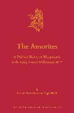 The Amorites: A Political History of Mesopotamia in the Early Second Millennium BCE