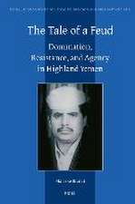 The Tale of a Feud: Domination, Resistance, and Agency in Highland Yemen