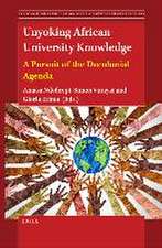 Unyoking African University Knowledge: A Pursuit of the Decolonial Agenda