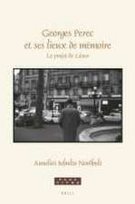 Georges Perec et ses lieux de mémoire: Le projet de <i>Lieux</i>