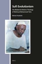 Sufi Evolutionism: The Modernist Reform Theology of Mahmud Muhammad Taha