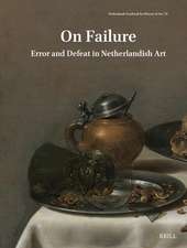 On Failure: Error and Defeat in Netherlandish Art