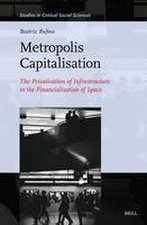 Metropolis Capitalisation: The Privatisation of Infrastructure in the Financialisation of Space