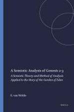 A Semiotic Analysis of Genesis 2-3: A Semiotic Theory and Method of Analysis Applied to the Story of the Garden of Eden