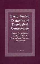 Early Jewish Exegesis and Theological Controversy: Studies on Scriptures in the Shadow of Internal and External Controversies