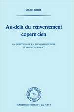 Au-delà du renversement Copernicien: La question de la phénoménologie et de son fondement