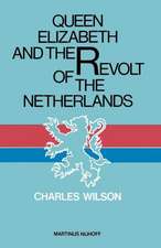 Queen Elizabeth and the Revolt of the Netherlands