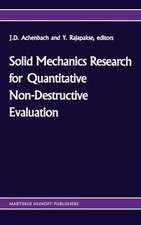 Solid mechanics research for quantitative non-destructive evaluation: Proceedings of the ONR Symposium on Solid Mechanics Research for QNDE, Northwestern University, Evanston, IL, September 18–20, 1985