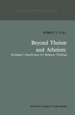 Beyond Theism and Atheism: Heidegger’s Significance for Religious Thinking