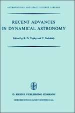 Recent Advances in Dynamical Astronomy: Proceedings of the NATO Advanced Study Institute in Dynamical Astronomy Held in Cortina D’Ampezzo, Italy, August 9–21, 1972