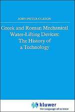 Greek and Roman Mechanical Water-Lifting Devices: The History of a Technology