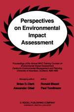 Perspectives on Environmental Impact Assessment: Proceedings of the Annual WHO Training Courses on Environmental Impact Assessment, Centre for Environmental Management and Planning, University of Aberdeen, Scotland, 1980-1983