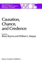 Causation, Chance and Credence: Proceedings of the Irvine Conference on Probability and Causation Volume 1