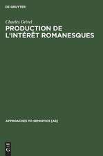 Production de l'intérêt romanesques: Un état du texte (1870-1880), un essai de constitution de sa théorie