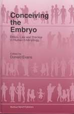 Conceiving the Embryo: Ethics, Law and Practice in Human Embryology