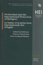 Switzerland and the International Protection of Refugees, La Suisse et la protection internationale des refugiés