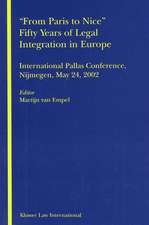 From Paris to Nice' Fifty Years of Legal Integration in Europe: International Pallas Conference, Nijmegen, May 24, 2002