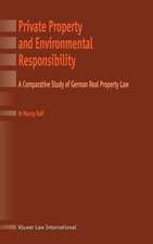 Private Property and Environmental Responsibility, a Comparative Study of German Real Property Law