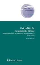 Civil Liability for Environmental Damage. a Comparative Analysis of Law and Policy in Europe and the Us - 2nd Edition