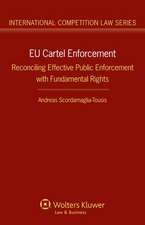 Eu Cartel Enforcement: Reconciling Effective Public Enforcement with Fundamental Rights