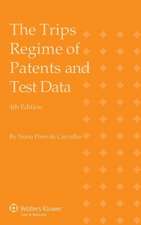 The Trips Regime of Patents and Test Data, 4th Edition