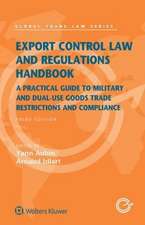 Export Control Law and Regulations Handbook: A Practical Guide to Military and Dual-Use Goods Trade Restrictions and Compliance