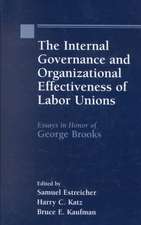 The Internal Governance and Organizational Effectiveness of Labor Unions: Essays in Honor of George W. Brooks