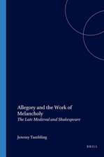 Allegory and the Work of Melancholy: The Late Medieval and Shakespeare