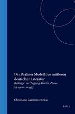 Das Berliner Modell der mittleren deutschen Literatur: Beiträge zur Tagung Kloster Zinna 29.09.-01.10.1997