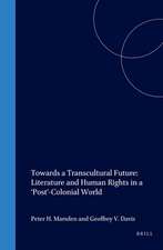 Towards a Transcultural Future: Literature and Human Rights in a ‘Post’-Colonial World