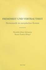 Fremdheit Und Vertrautheit: Hermeneutik Im Europaischen Kontext